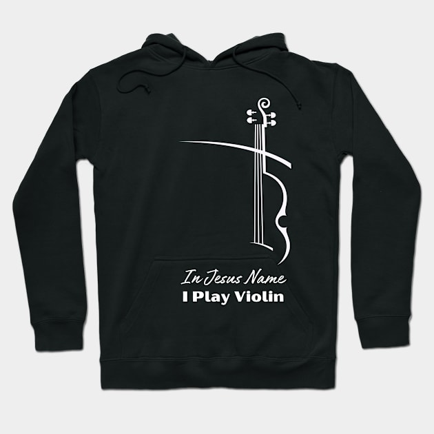 In Jesus name I play Violin Hoodie by CoolFuture